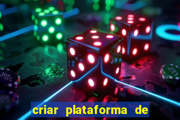 criar plataforma de jogos tigrinho